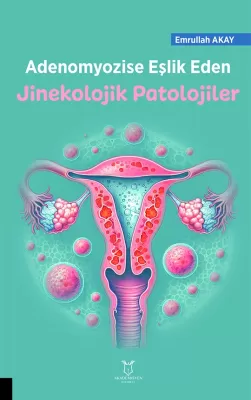 Adenomyozise Eşlik Eden Jinekolojik Patalojiler Kadın Hastalıkları ve 