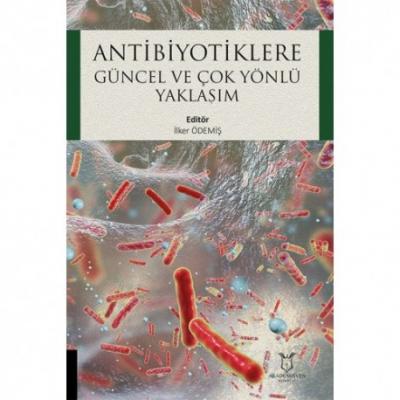Antibiyotiklere Güncel ve Çok Yönlü Yaklaşım Türkçe Tıp Kitapları İlke