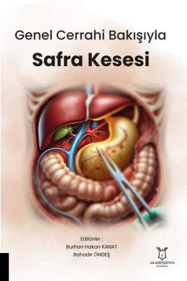 Genel Cerrahi Bakışıyla Safra Kesesi Cerrahi Tıp Bilimleri Burhan Haka