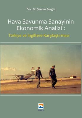 Hava Savunma Sanayinin Ekonomik Analizi; Türkiye ve İngiltere Karşılaş