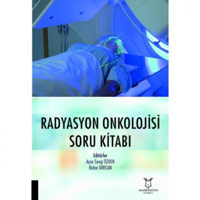 Radyasyon Onkolojisi Soru Kitabı Radyoloji ve Radyasyon Onkolojisi Ayş