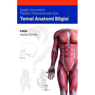 Sağlık Hizmetleri Meslek Yüksek Okulları İçin Temel Anatomi Bilgisi